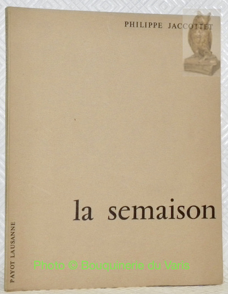 La semaison. Carnets 1954-1962. Collection Petite collection poétique d’écrivains romands …