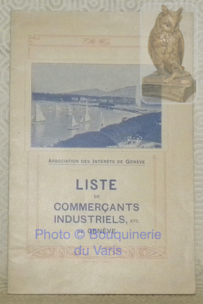 Association des Intérêts de Genève. Liste de commerçants industriels, etc. …