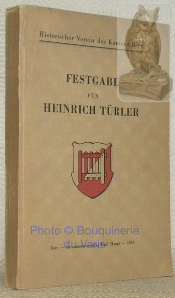 Festgabe für Bundesarchivar Heinrich Türler, Prf. Dr. h. c. zu …