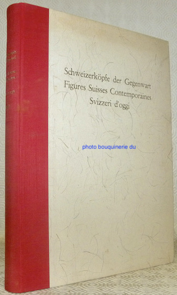 Schweizerköpfe der Gegenwart. Figures Suisses Contemporaines. Svizzeri d’oggi. Band I. …