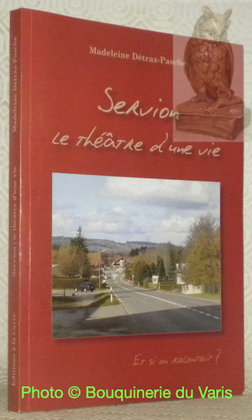 Servion le théâtre d'une vie. Et si on racontait?