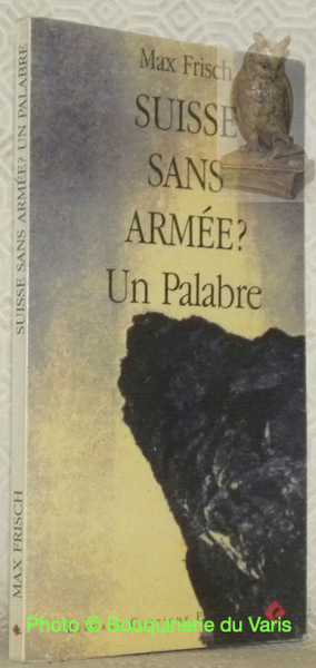 Suisse sans armée? Un palabre. Traduit de l’allemand par Benno …