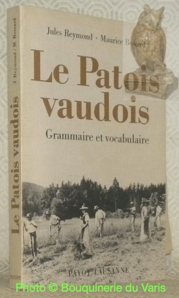 Le patois vaudois. Grammaire et vocabulaire.