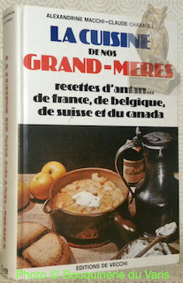 La cuisine de nos grand-mères. Recettes d’antan. de France, de …