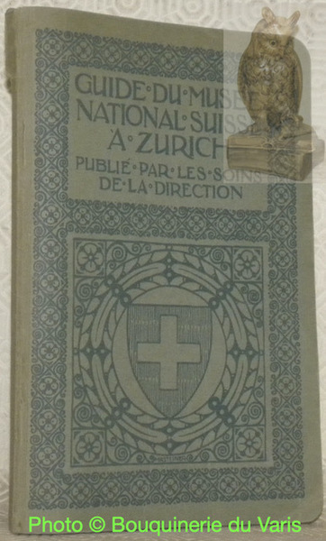 Guide du musée national Suisse a Zurich. Publié par les …