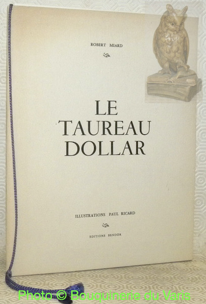Le taureau dollar. Illustrations Paul Ricard.
