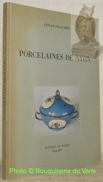 Porcelaines de Nyon. Publié avec l'aide du Fonds national suisse …