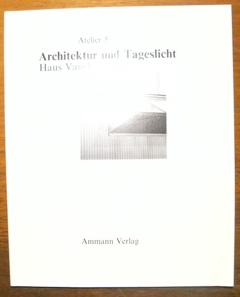 Architektur und Tageslicht. Haus Vaucher. Atelier 4.