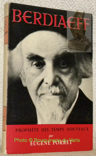 Berdiaeff. Prophete des temps nouveaux. Collection Les Grands Témoins.