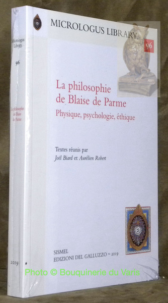 La philosophie de Blaise de Parme. Physique, psychologie, éthique. Textes …
