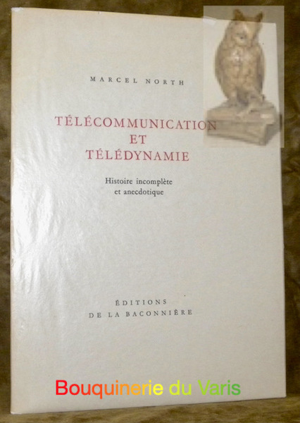 Télécommunication et télédynamique. Histoire incomplète et anecdoctique, dédiée aux électriciens …