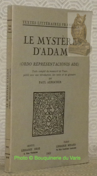 Le mystère d'Adam. Ordo representacionis Ade. Texte complet du manuscrit …