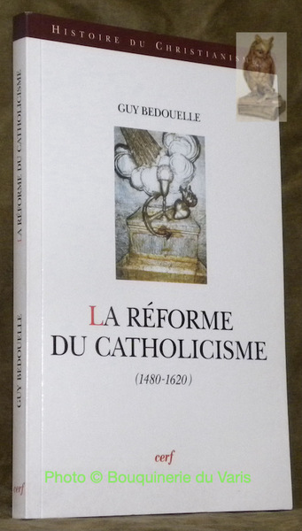 La réforme du Catholicisme, 1480 - 1620. Collection Histoire du …