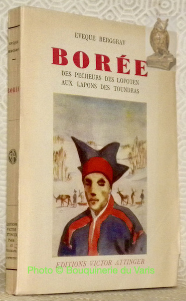 Borée. Des pécheurs des Lofoten aux Lapons des Toundras. Avec …