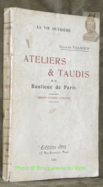 La vie ouvrière. Ateliers et taudis de la banlieue de …