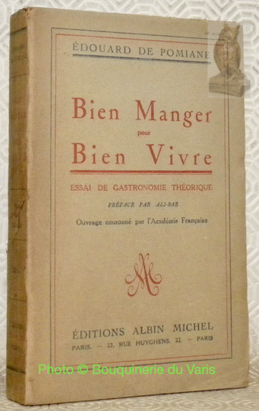 Bien manger pour bien vivre. Essai de gastronomie théorique. Préface …