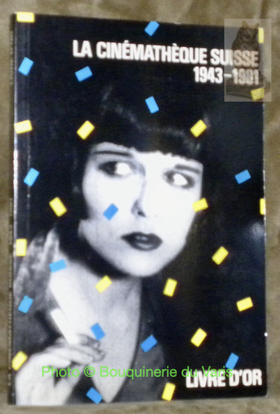 La cinémathèque suisse, 1943 - 1981. Livre d’or.