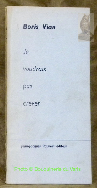 Je voudrais pas crever.