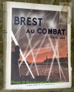 Brest au combat, 1939 - 1944. Préface de M. V. …