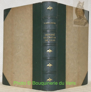 Histoire du canton de Vaud dès les origines. Avec 248 …