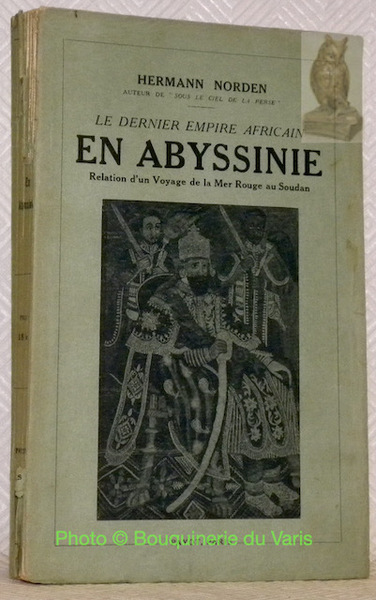 Le dernier empire Africain en Abyssinie. Relation d’un voyage de …