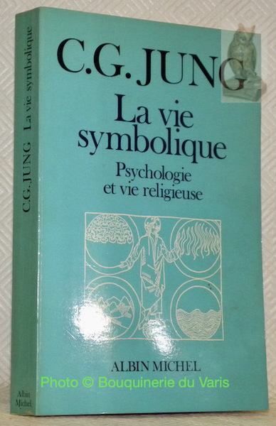 La vie symbolique. Psychologie et vie religieuse. Traduit de l’allemand …