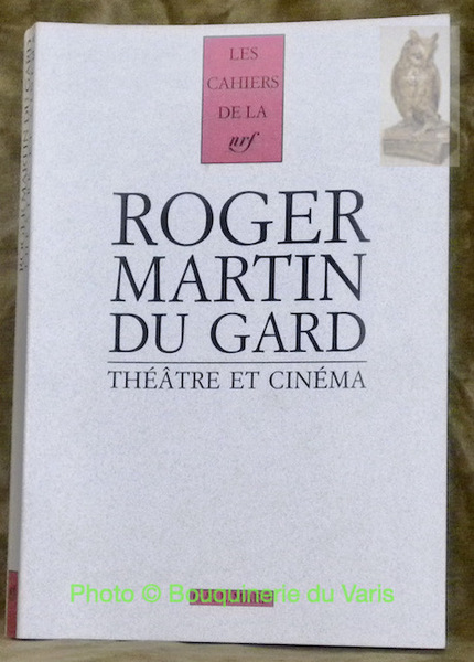 Théâtre et cinéma. Les Cahiers de la NRF, Roger Martin …
