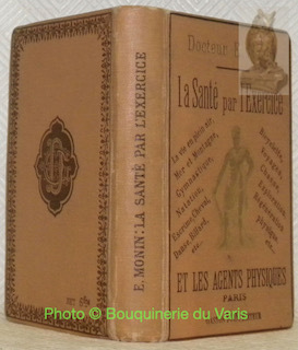 La santé par L'exercice et les agents physiques. Préface De …