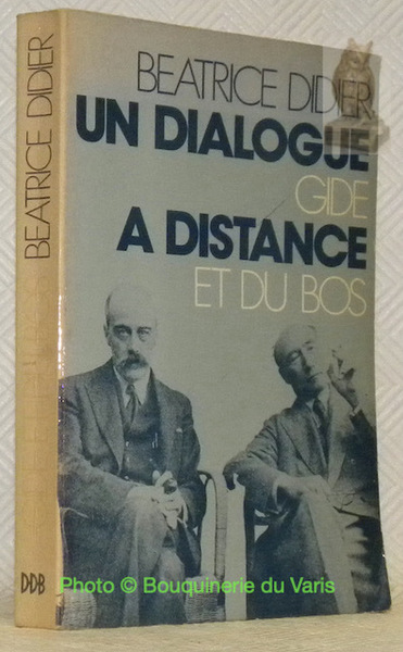 Un dialogue a distance. Gide et Du Bos. Préface de …