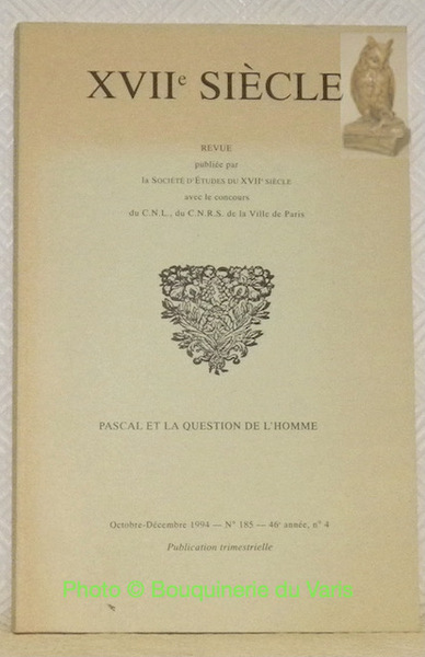 Revue XVIIe siècle. Pascal et la question de l'homme.