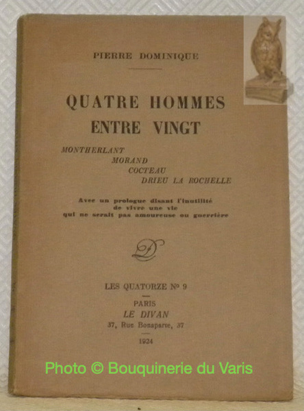 Quatre hommes entre vingt. Montherlant, Morand, Cocteau, Drieu La Rochelle. …