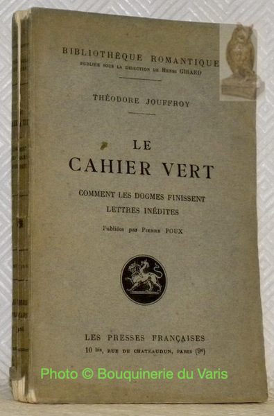 Le cahier vert. Comment les dogmes finissent. Lettres inédites. Publiés …