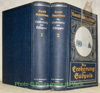 Die Eroberung des Südpols. Die norwegische Südpolfahrt mit dem Fram …