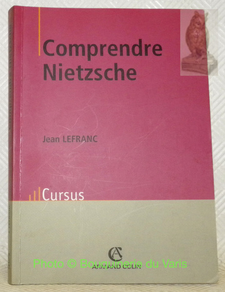 Comprendre Nietzsche. Collection Cursus.