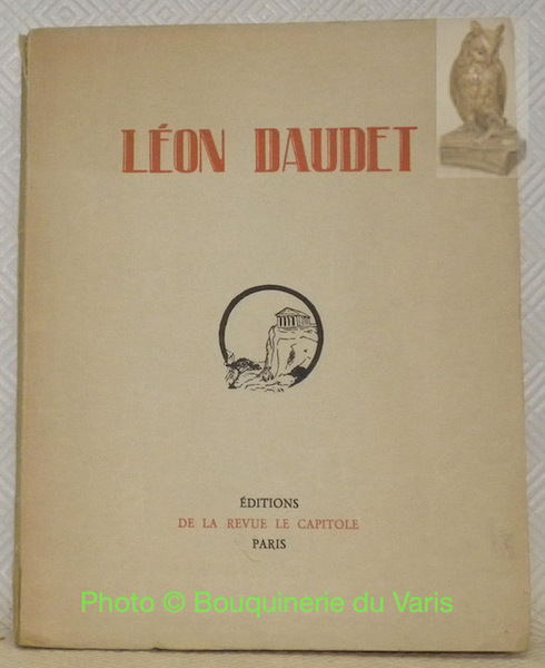Léon Daudet. Les Contemporains. Études. Portraits. Documents. Biographies. Directeur: Gustave …