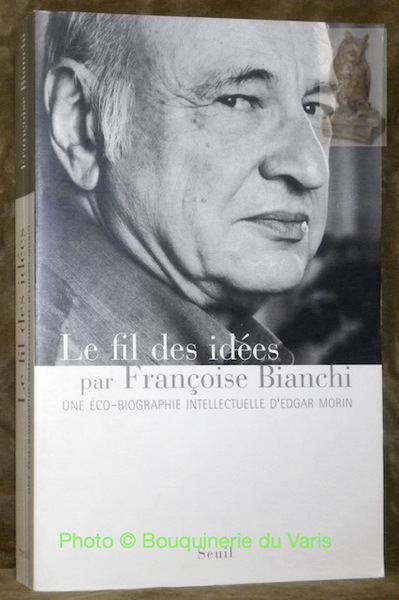 Le Fil des idées. Une éco-biographie d'Edgar Morin. Collection Biographies-Témoignages.