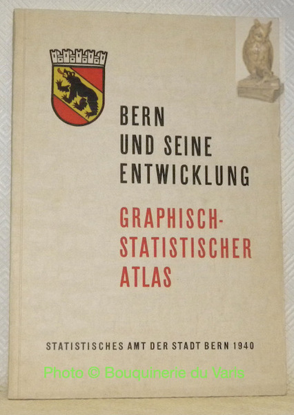 Bern und seine Entwicklung. Graphisch-statistischer Atlas.