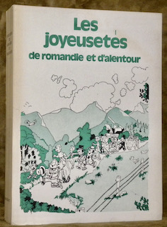 Joyeusetés de Romandie et d'alentour. Illustrations inédites de Claude Lindegger.
