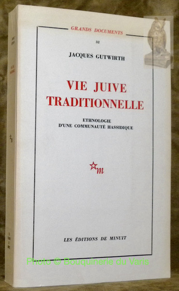 Vie juive traditionnelle. Ethnologie d’une communauté hassidique. Préface d’André Leroi-Gourhan.