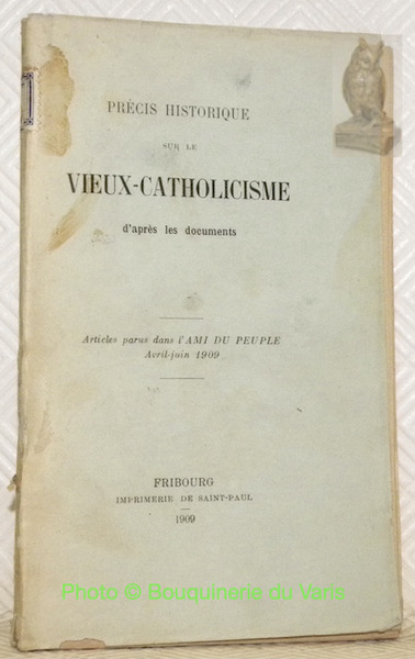 Précis historique sur le Vieux-Catholicisme d’après les documents. Articles parus …