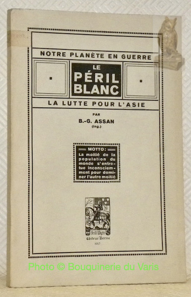 Notre planète en guerre. Le Péril Blanc. La lutte pour …