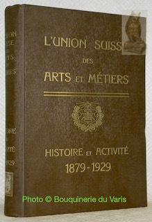 L'Union suisse des arts et métiers 1879 - 1929. Ouvrage …