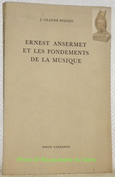 Ernest Ansermet et les fondements de la musique.