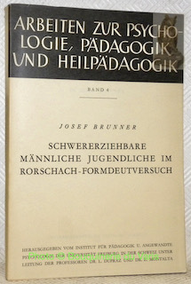 Schweizerziehbare männliche jugendliche im Rorschach-Formdeutversuch. Arbeiten zur Psychologie, Pädagogik und …