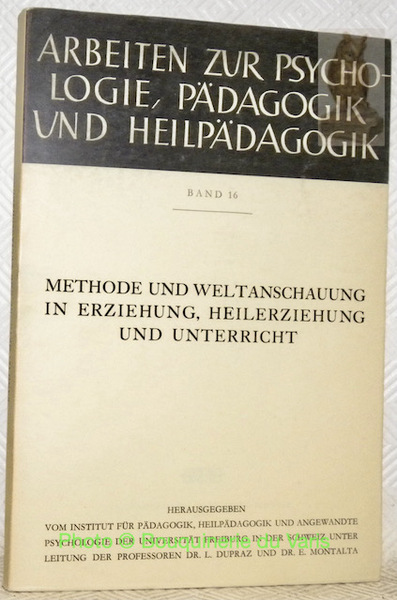 Methode und Weltanschauung in Erziehung, Heilerziehung und Unterricht. Vorträge des …