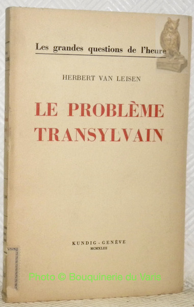 Le problème transylvain. Les grandes questions de l’heure.