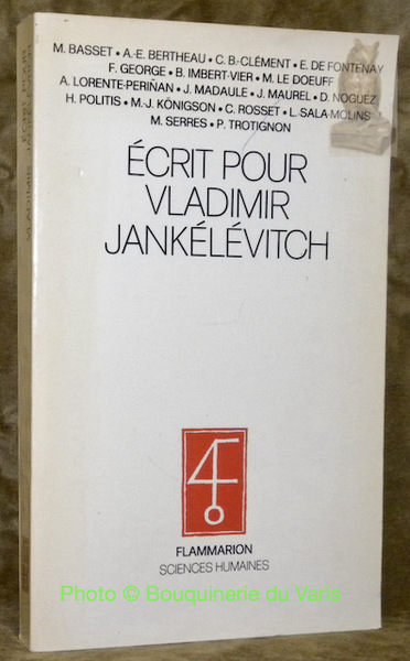 Ecrit pour Vladimir Jankélévitch. Collection Sciences humaines.