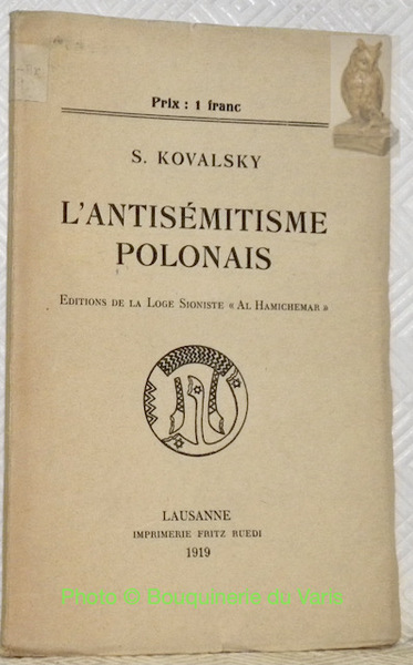 L'antisémitisme polonais. Editions de la loge sioniste “ Al Hamichemar …