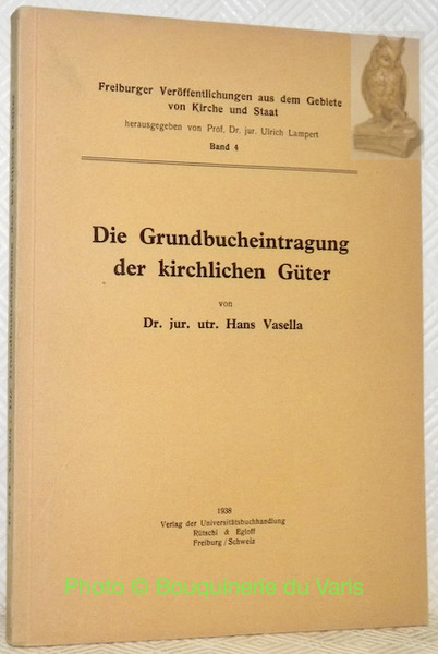Die Grundbucheintragung der kirchlichen Güter. Freiburger Veröffentlichungen aus dem Gebiete …