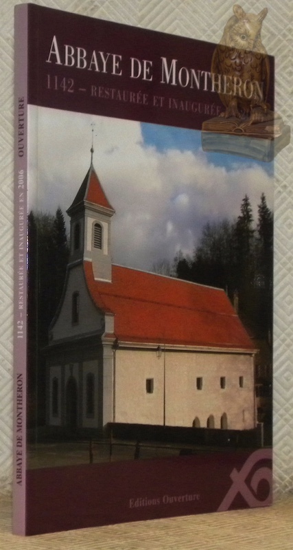 Abbaye de Montheron, 1142 - restaurée et inaugurée en 2006.
